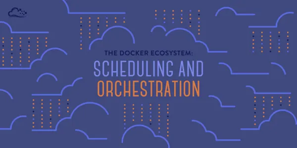 Docker scheduling and orchestration ecosystem overview — Swarm, Kubernetes, Fleet, and Marathon as cluster managers for containerized workloads