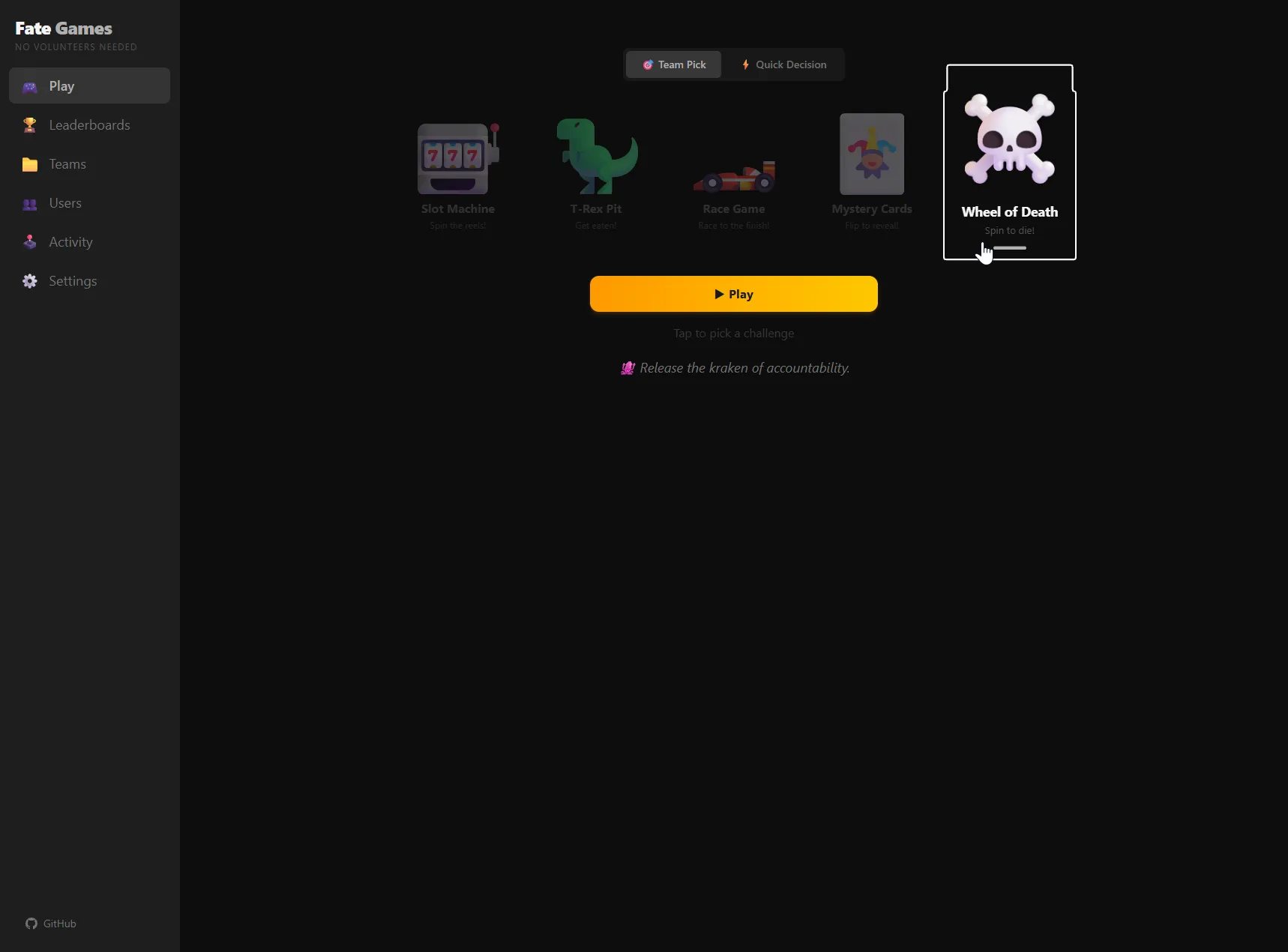 Play page in Fate Games — five game cards horizontally: Slot Machine (spin the reels), T-Rex Pit (get eaten), Race Game (race to the finish), Mystery Cards (flip to reveal), and Wheel of Death (spin to die) highlighted on the right. A 'Team Pick' / 'Quick Decision' tab toggle is at the top, an orange 'Play' button below, with the snark line 'Release the kraken of accountability' at the bottom.