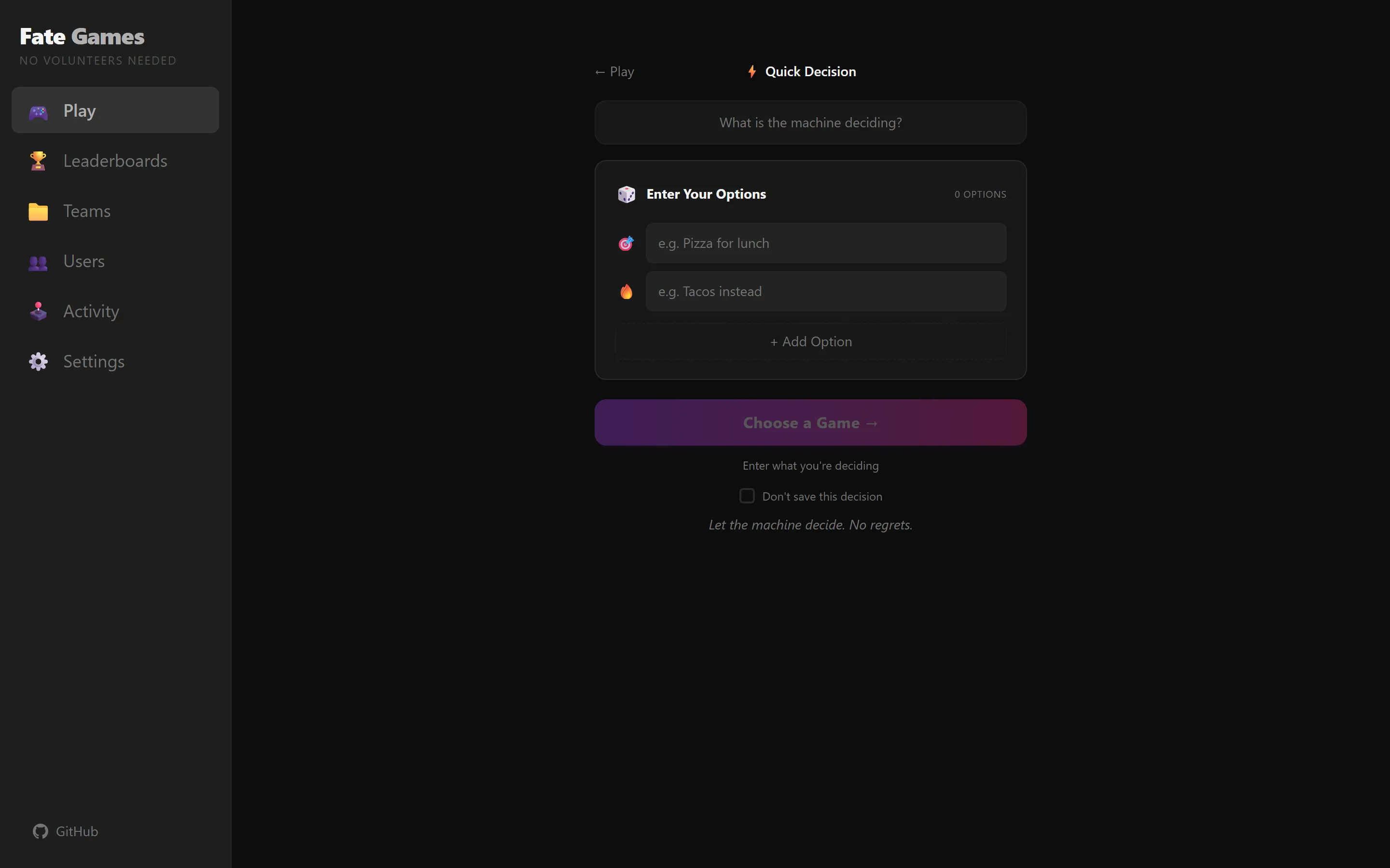 Quick Decision flow in Fate Games — a 'What is the machine deciding?' input at top, an 'Enter Your Options' panel with placeholder text 'e.g. Pizza for lunch' and 'e.g. Tacos instead,' an 'Add Option' button, and a purple 'Choose a Game' button below. The tagline reads 'Let the machine decide. No regrets.'