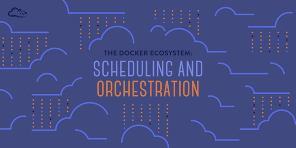 Docker: Scheduling and Orchestration