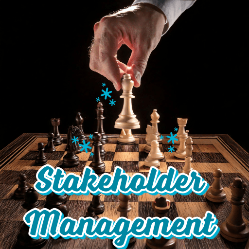 Stakeholder Management: Your Secret Weapon for Success